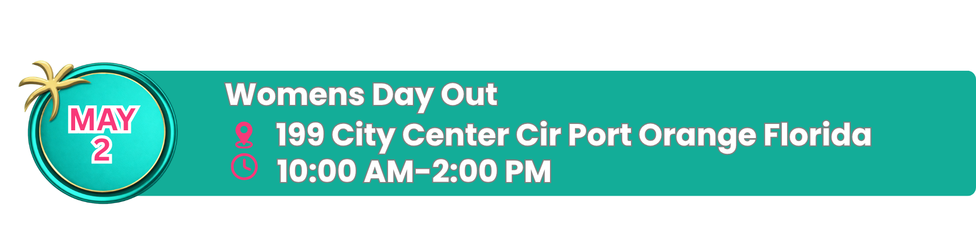 Banner for Women's Day Out event on May 2 at 199 City Center Cir, Port Orange, Florida, from 10:00 AM to 2:00 PM with a turquoise background, white and pink text, and decorative palm trees.