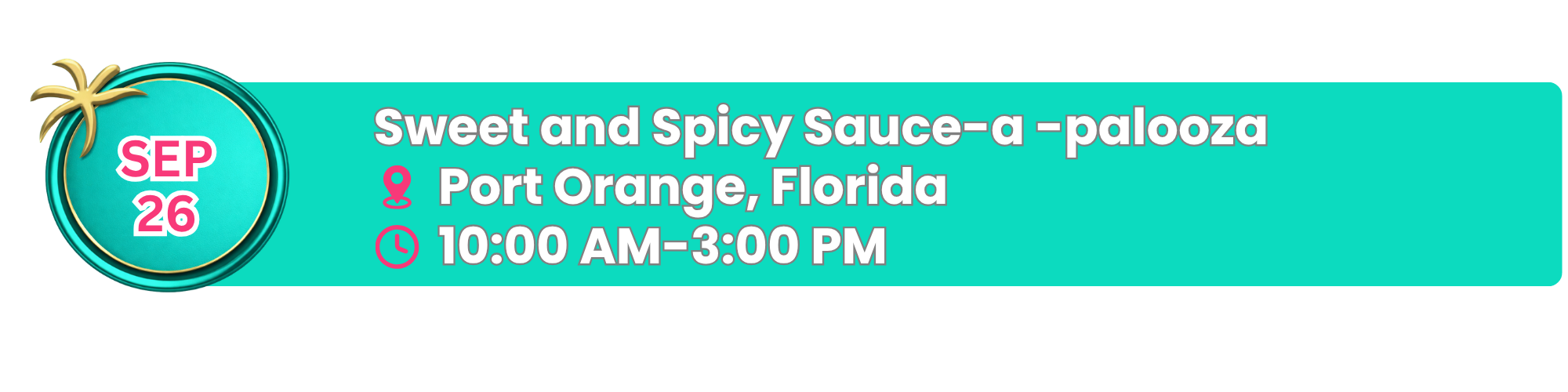 Event banner for 'Sweet and Spicy Sauce—a-palooza' at Port Orange, Florida, on September 26, from 10:00 AM to 3:00 PM, with a teal background, a circular graphic with a palm tree, and icons indicating date and time.