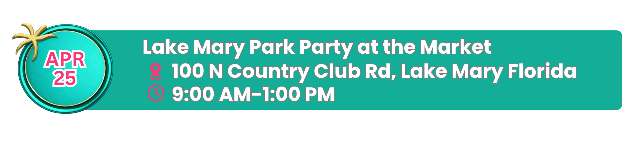 Event announcement for Lake Mary Park Party at the Market on April 25th at 100 N Country Club Rd, Lake Mary Florida, from 9:00 AM to 1:00 PM.