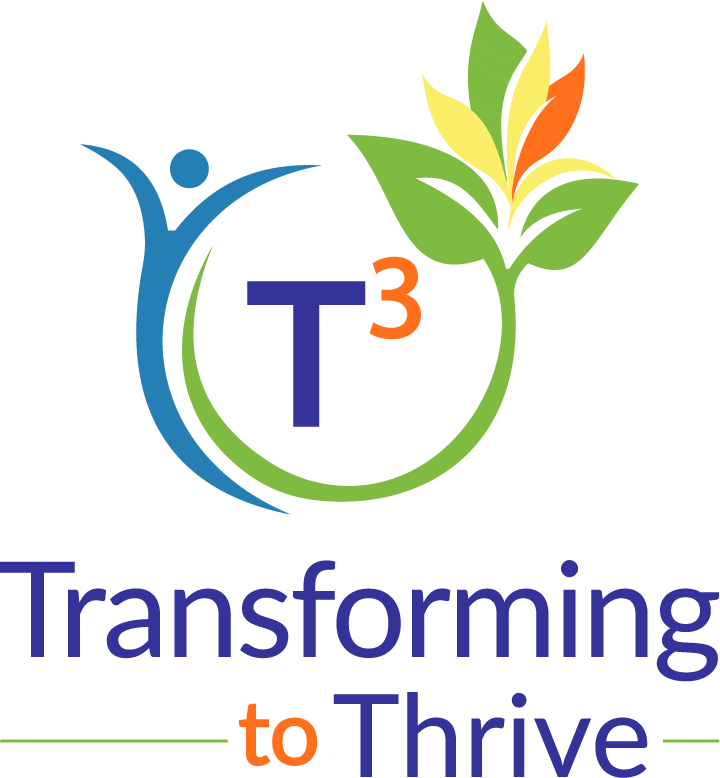 Transforming to Thrive (T3)