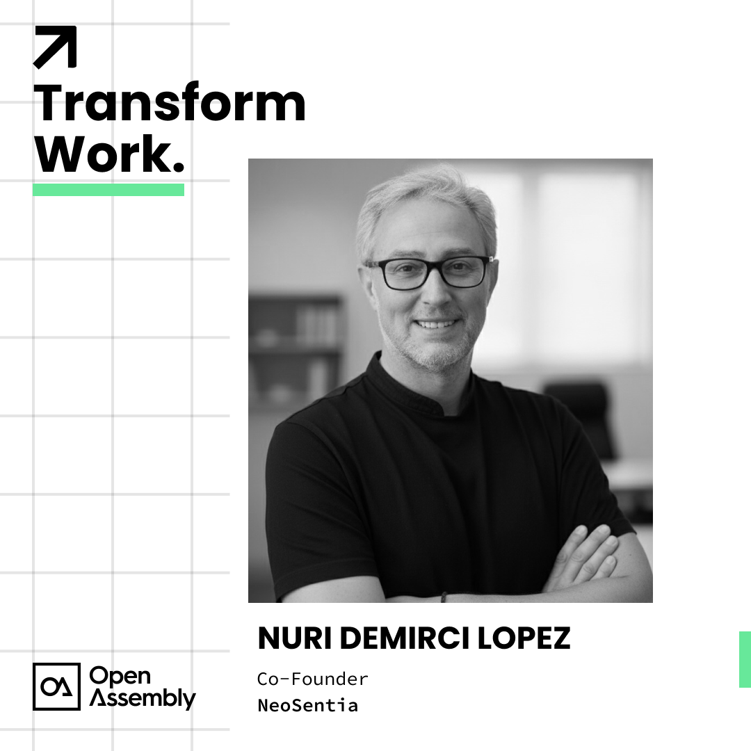 Transform Work with Nuri Demirci Lopez, Co-founder at NeoSentia
