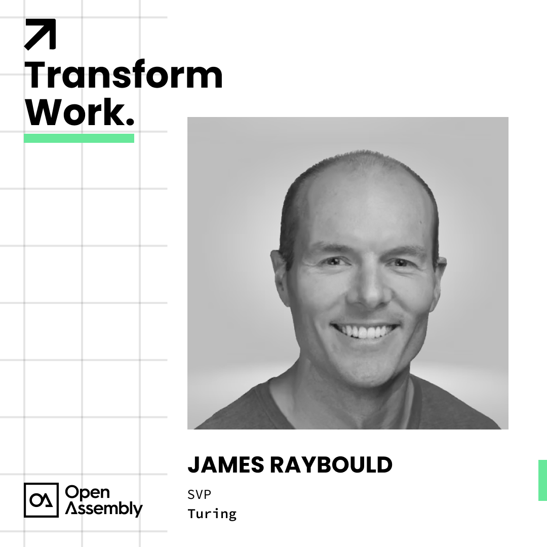 Transform Work with James Raybould, SVP at Turing