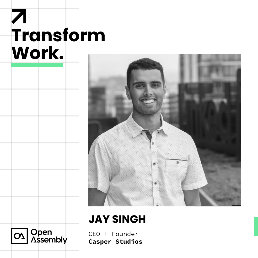 Transform Work with Jay Singh, Founder and CEO of Casper Studios