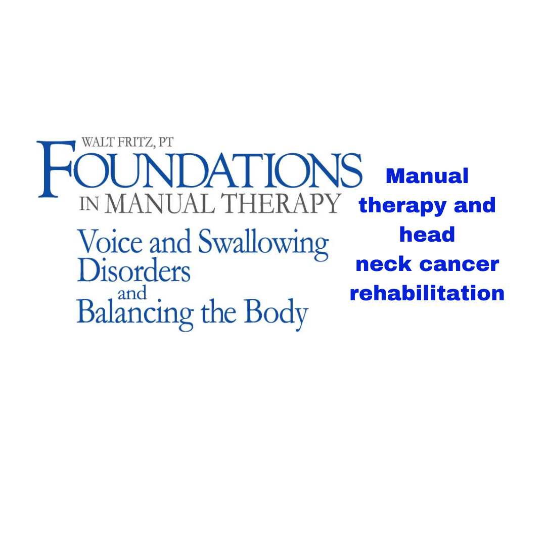 Manual therapy and head neck cancer rehabilitation