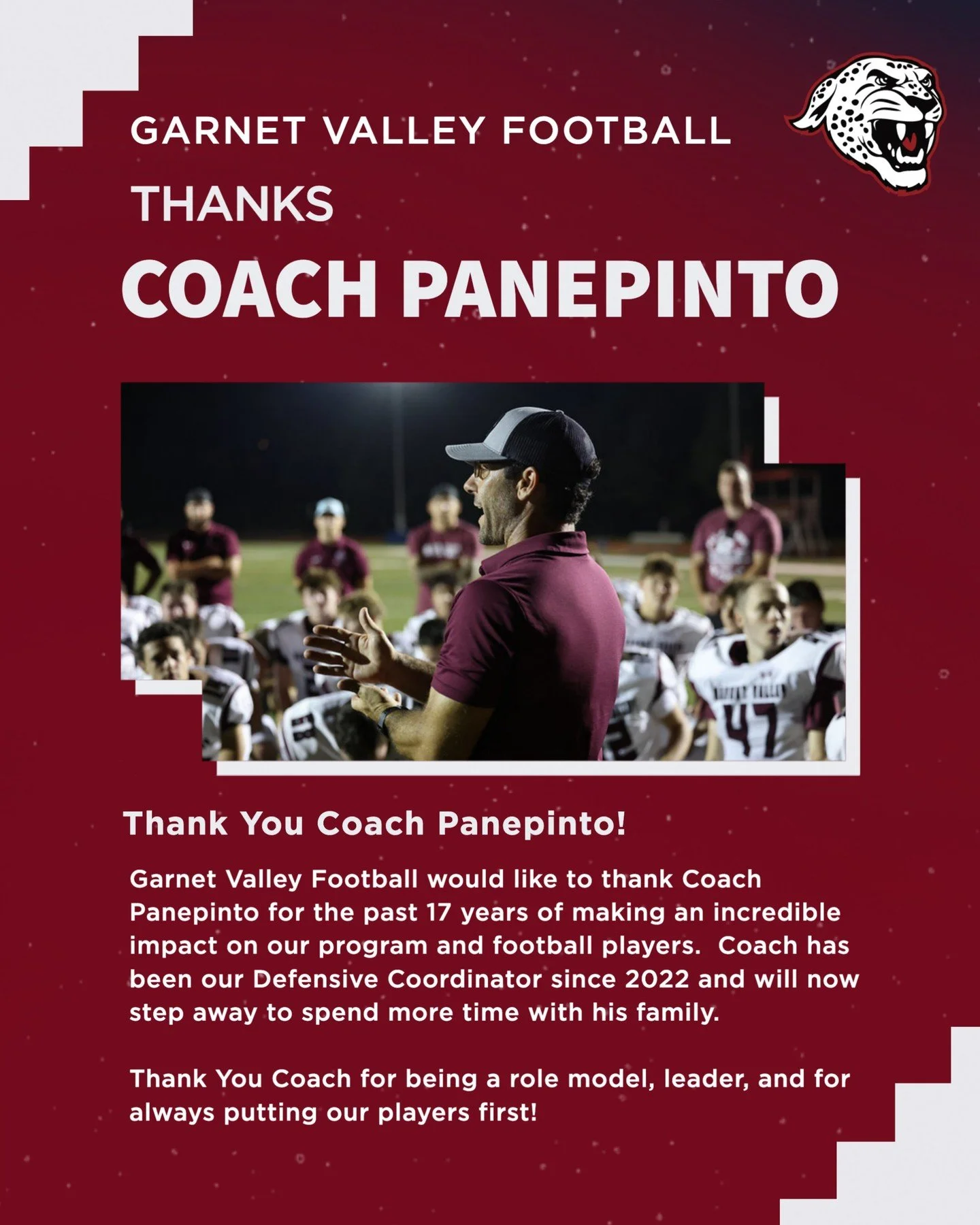 Garnet Valley Football would like to thank Coach Marc Panepinto for the past 17 years of making an incredible impact on our program and football players. Coach has been our Defensive Coordinator since 2022 and will now be stepping away from the progr