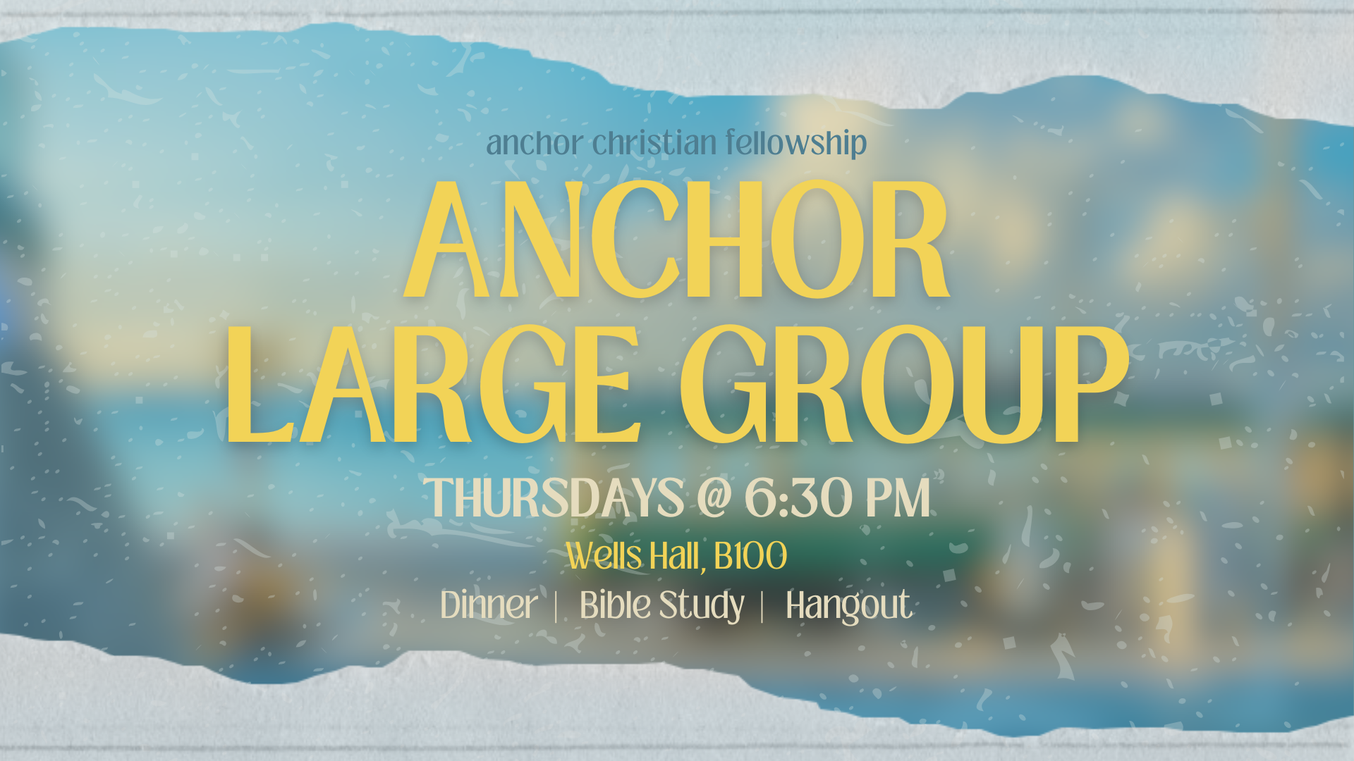 Announcement poster for a church or religious group called 'Anchor Christian Fellowship,' advertising large group meetings on Thursdays at 6:30 PM in Wells Hall, B100, including dinner, Bible study, and hangout activities, with a background of a blurred outdoor landscape.