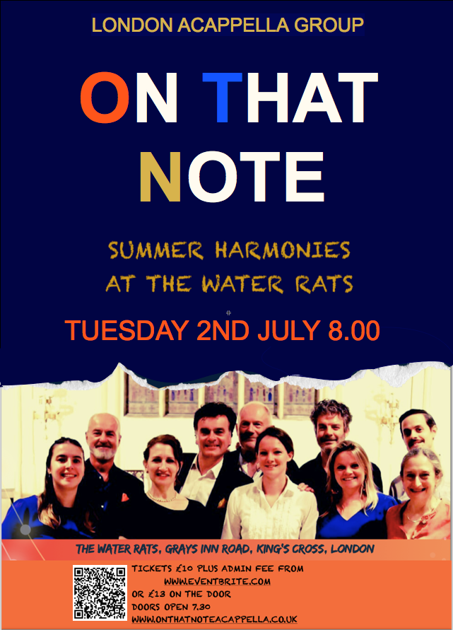 Event poster advertising London Acappella Group's concert titled "On That Note" performing summer harmonies at The Water Rats in London on Tuesday, July 2nd at 8:00 p.m. It features a group photo of nine smiling people and includes ticket pricing and