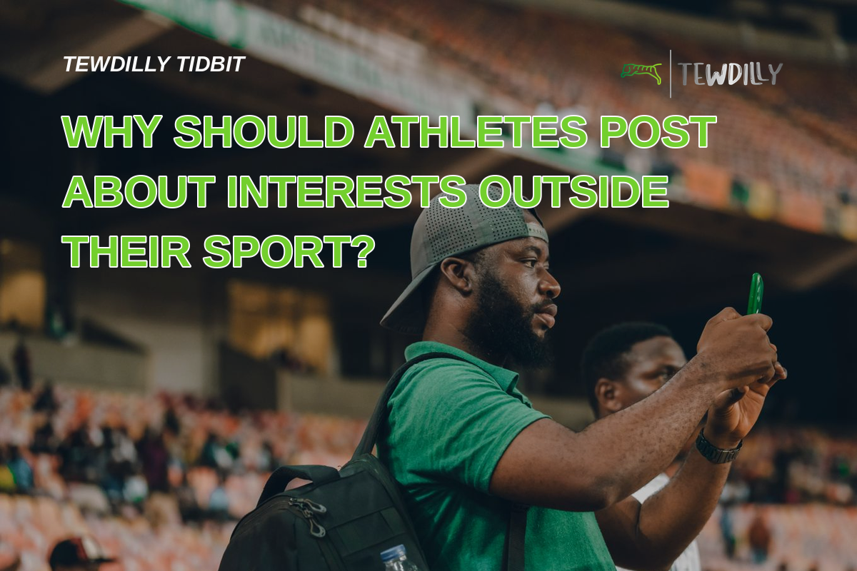 Why Should Athletes Post About Interests Outside Their Sport?