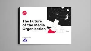 The Future of the Media Organisation