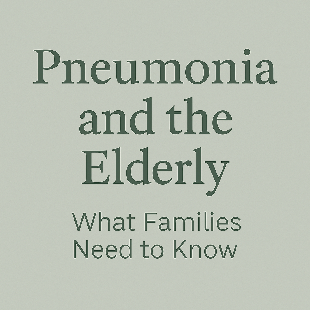 Pneumonia and the Elderly: What Families Need to Know