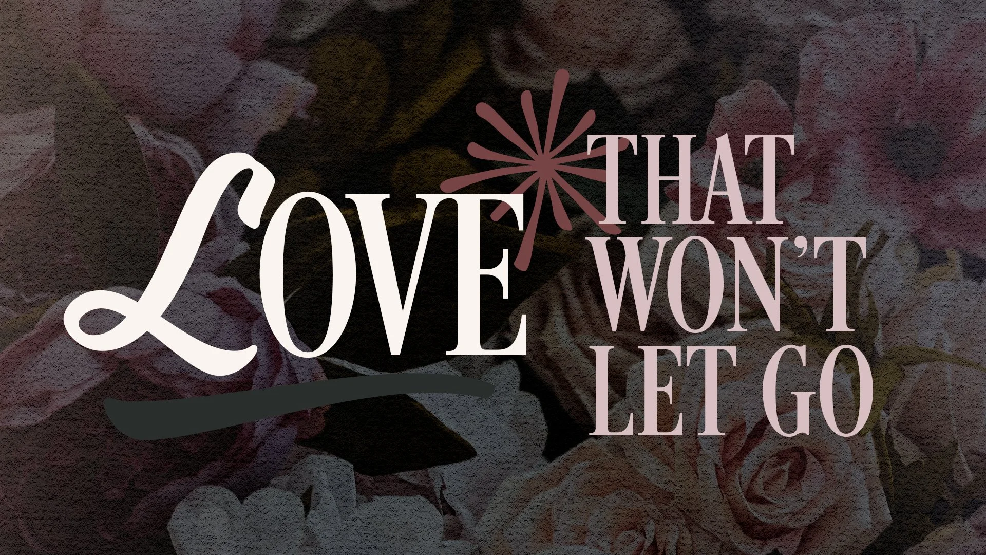 Love That Won’t Let Go - W1