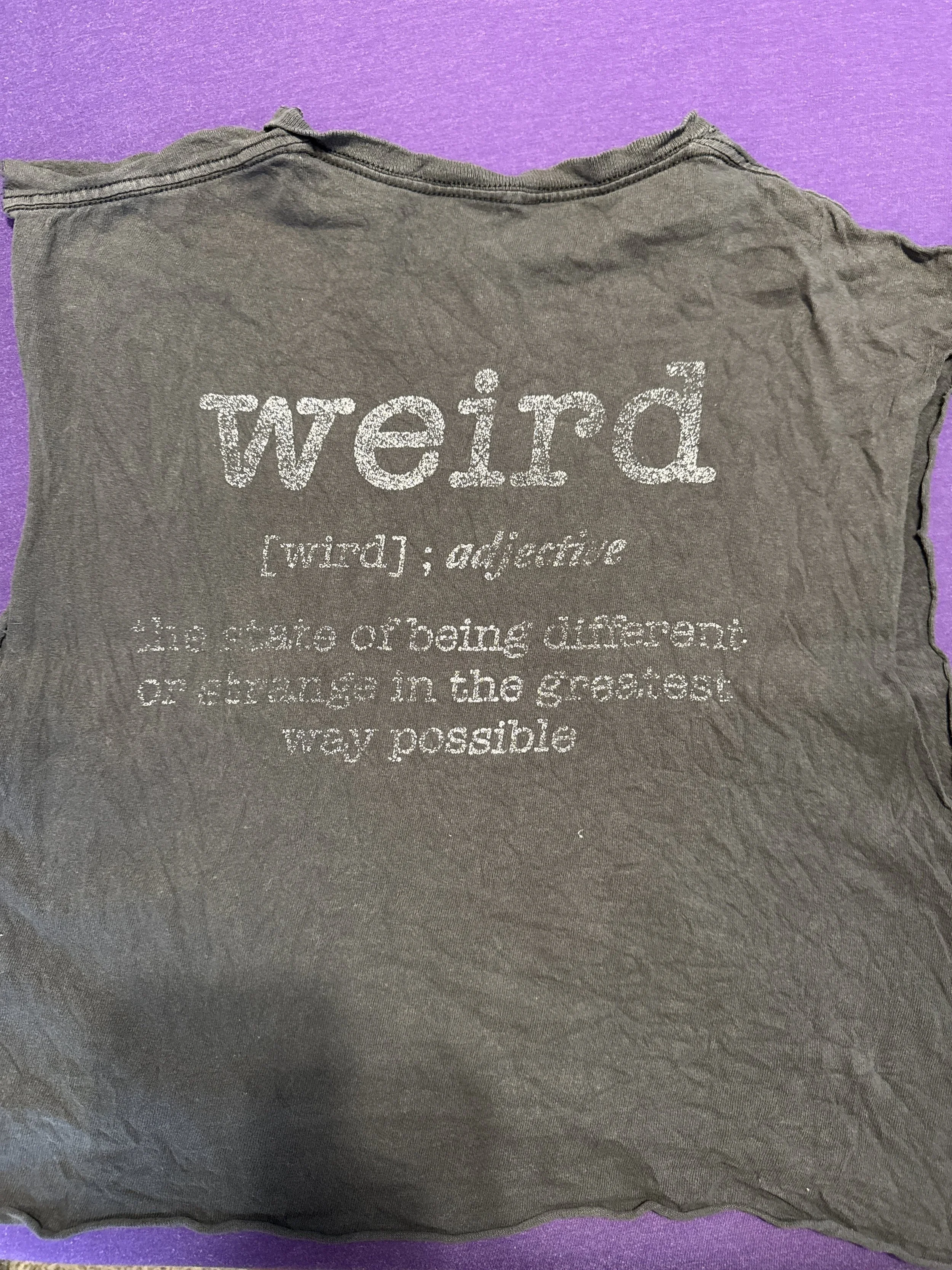 The Original Weird Shirt that I still wear to this day.