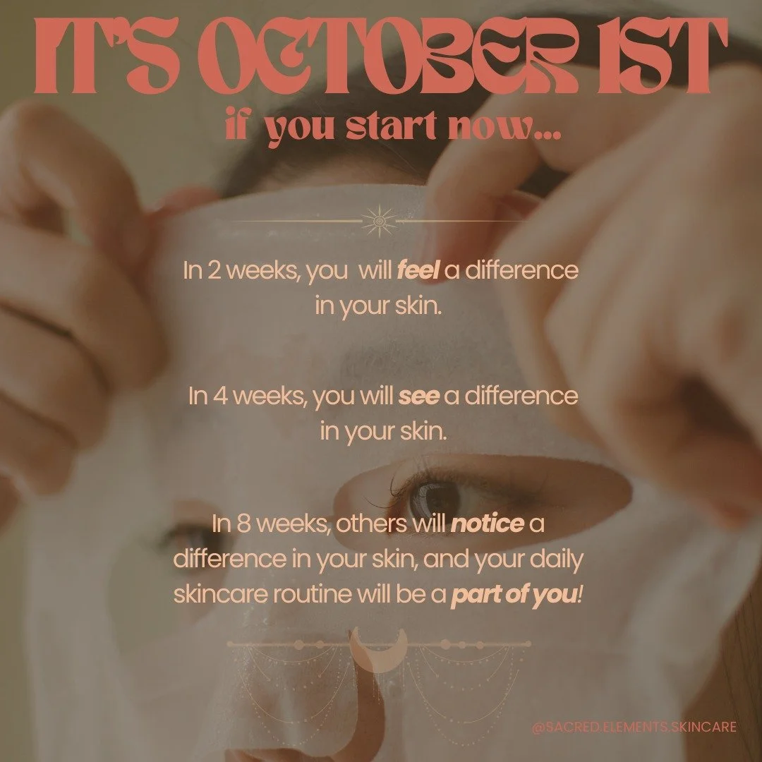 Happy October 1st, Sacred Souls! 🍂✨

Today marks the perfect time to commit to your skin and self-care journey. If you start nurturing your skin now, in 2 weeks, you'll feel the difference, in 4 weeks, you'll see the difference, and by 8 weeks, othe