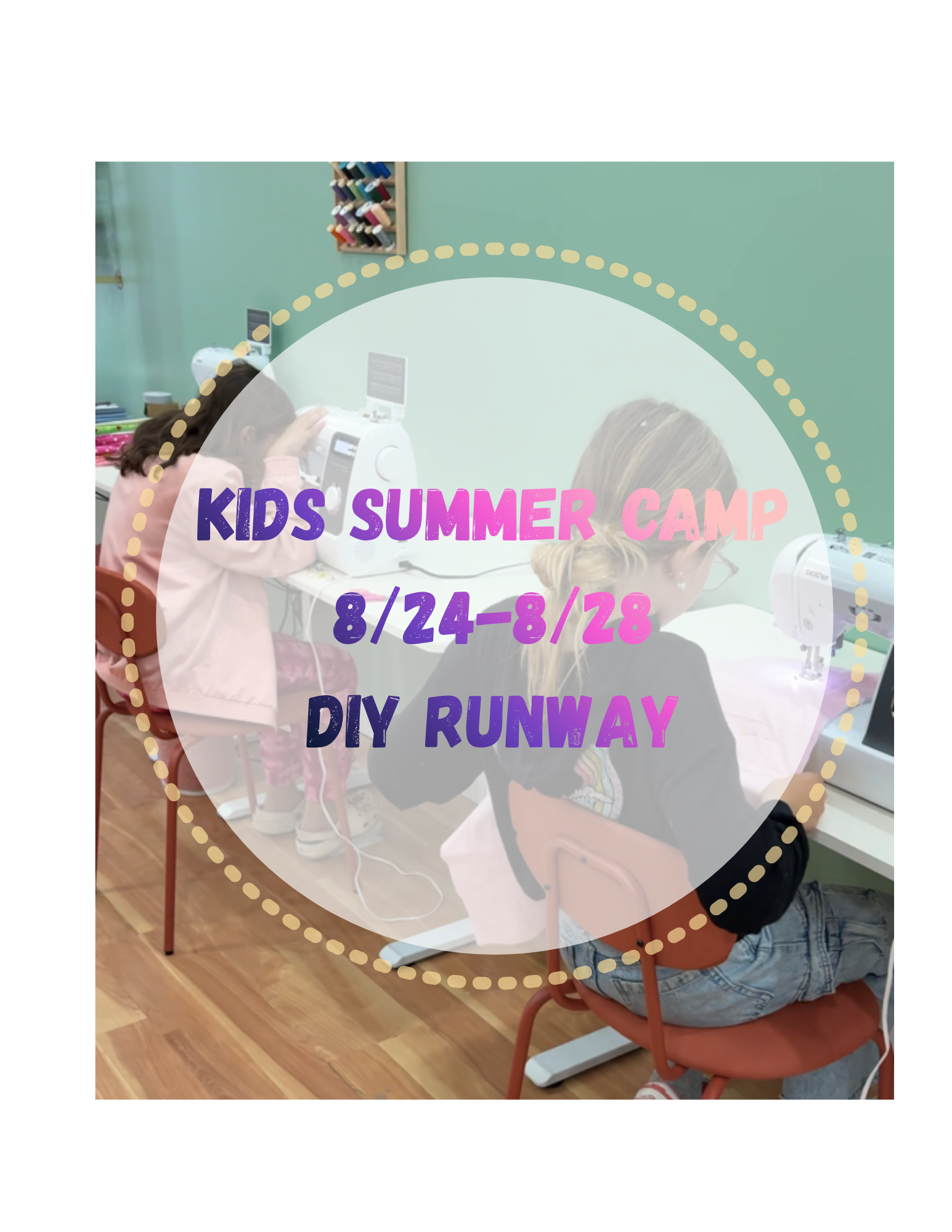 Ages 7-14: SUMMER CAMP: 8/24-8/28: DIY RUNWAY