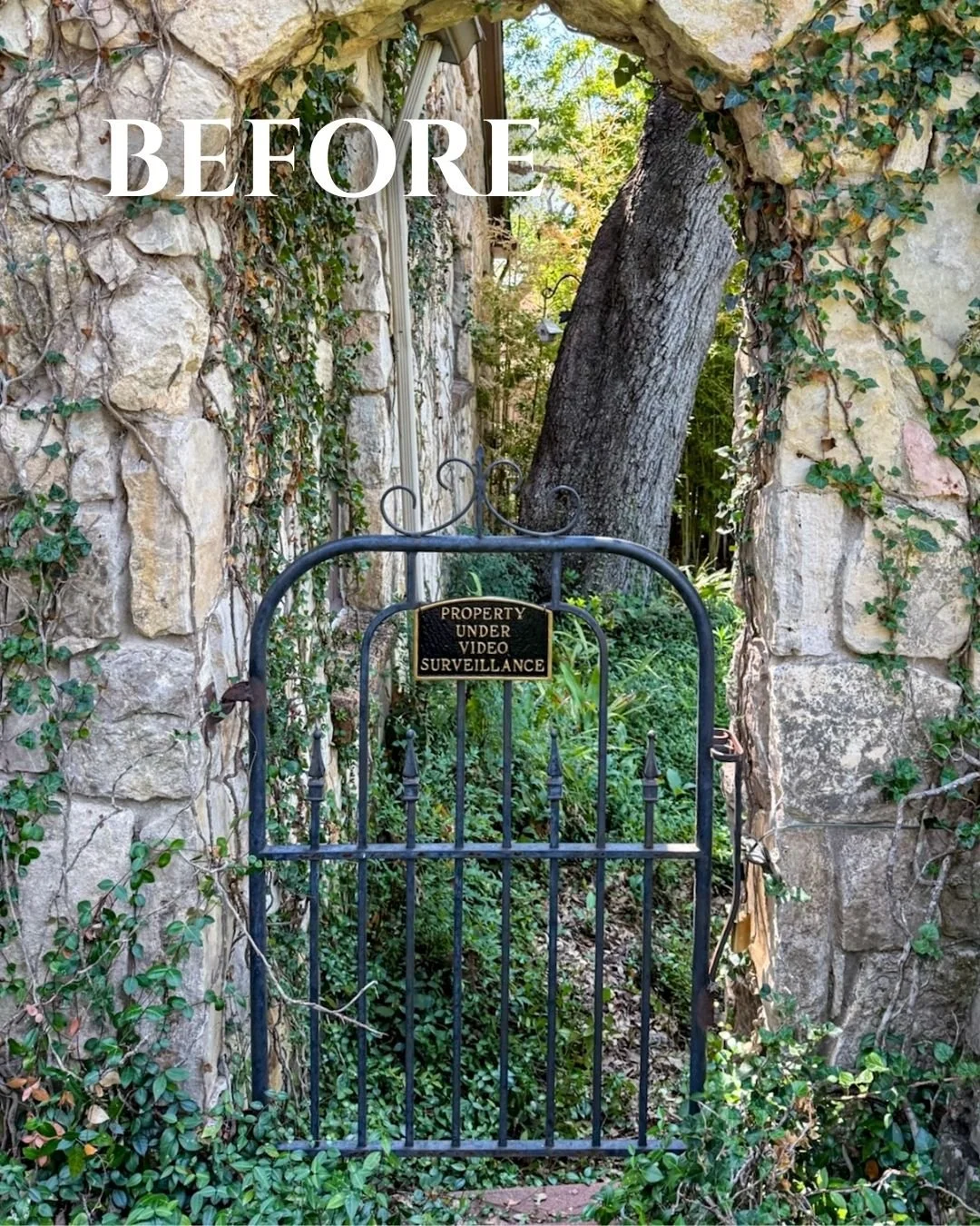 A black wrought iron gate with a sign that reads 'Property Under Video Surveillance', set between stone walls covered with ivy, with a tree and greenery in the background, labeled 'Before'.