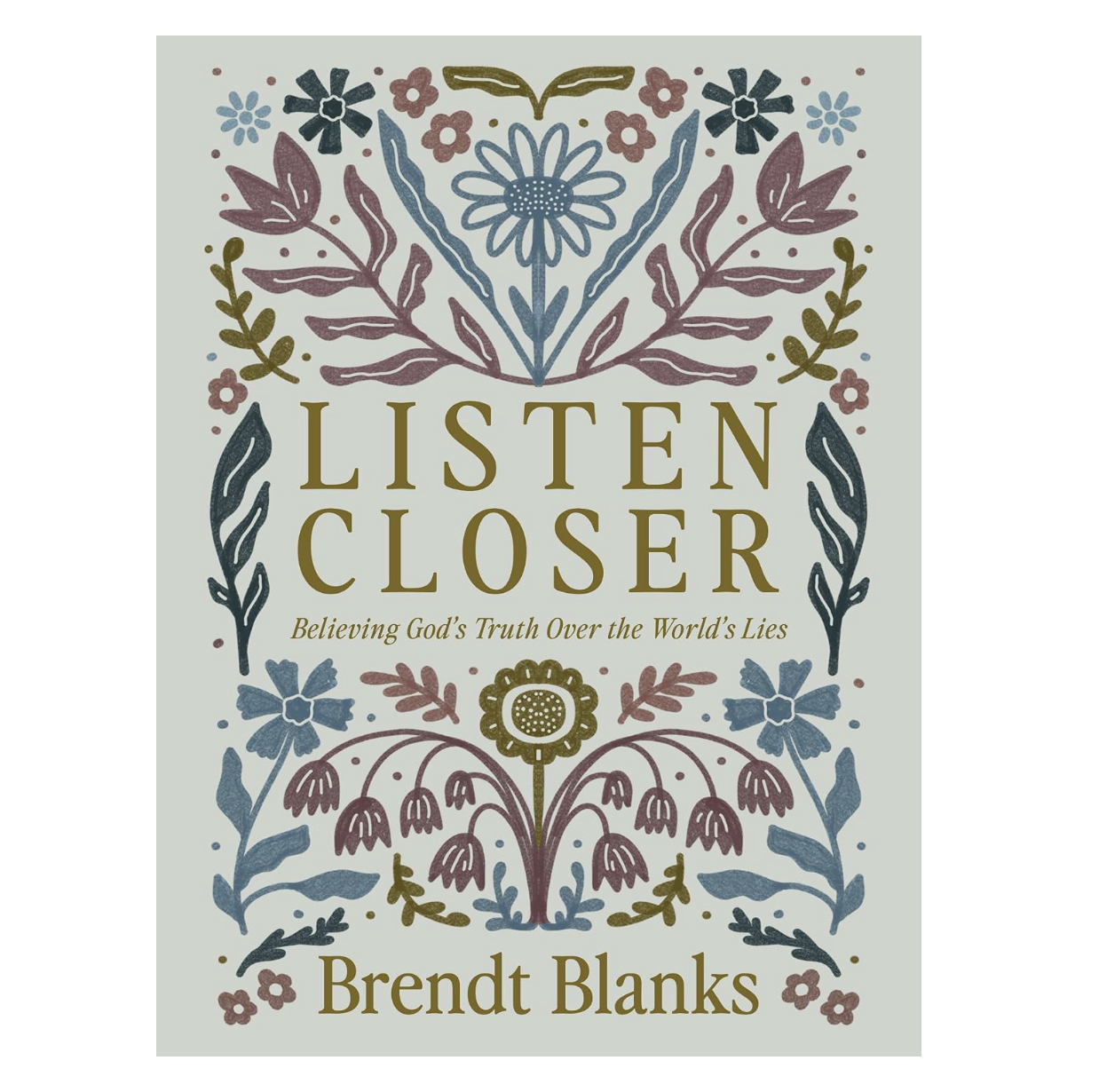 Listen Closer: Believing God's Truth Over the World's Lies