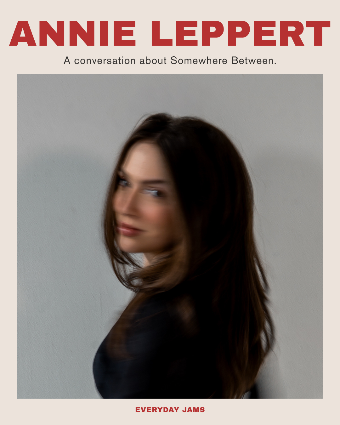 Annie Leppert Talks Somewhere Between, Songwriting and Finding Joy in the In Between.