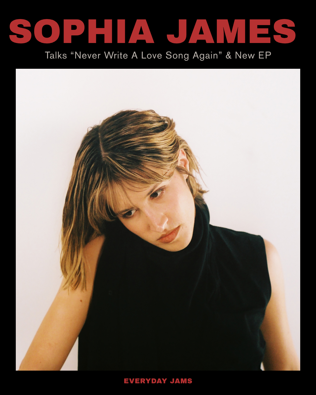 Sophia James Talks “Never Write A Love Song Again,” Sleepwalking at 65MPH, and Writing Through the Chaos