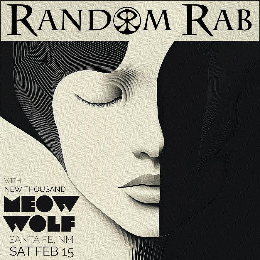Event poster for Random Rab with Meow Wolf in Santa Fe, NM on Saturday, February 15, featuring a black-and-white artistic face with closed eyes and stylized lines.