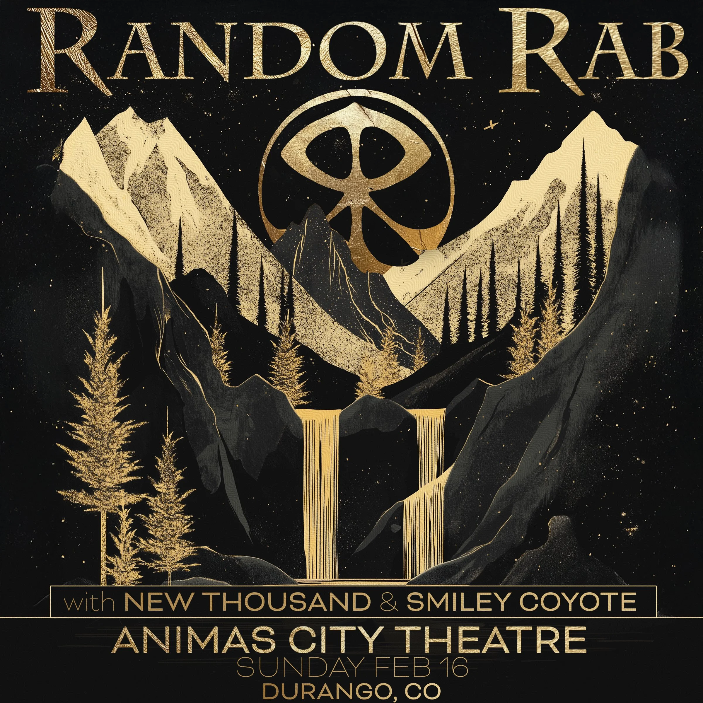 Concert poster for Random Rab with New Thousand & Smiley Coyote at Animas City Theatre in Durango, Colorado, on Sunday, February 16. The poster features a gold and black stylized landscape with mountains, pine trees, waterfalls, and a large circular 