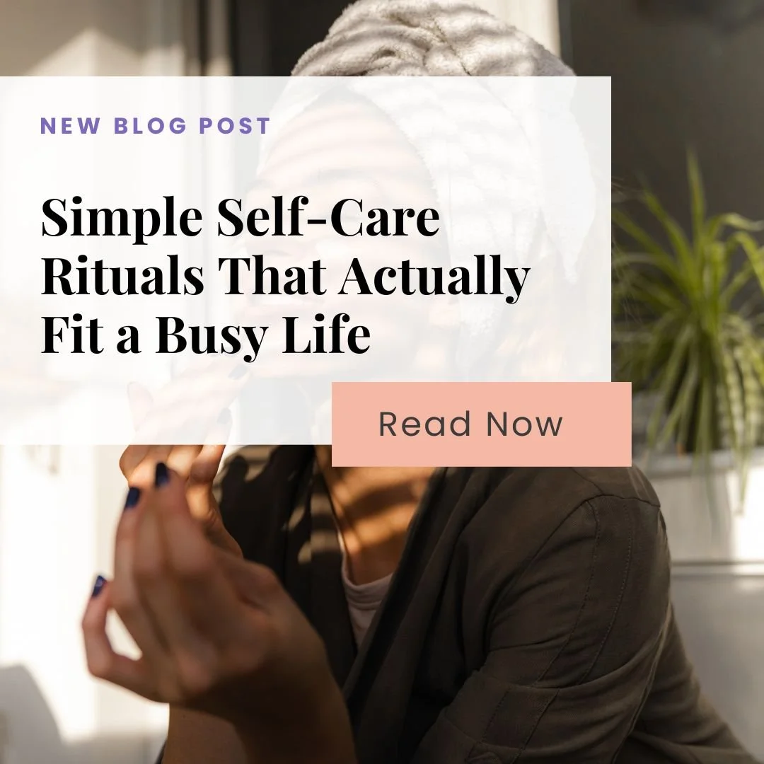 Simple Self-Care Rituals That Actually Fit a Busy Life