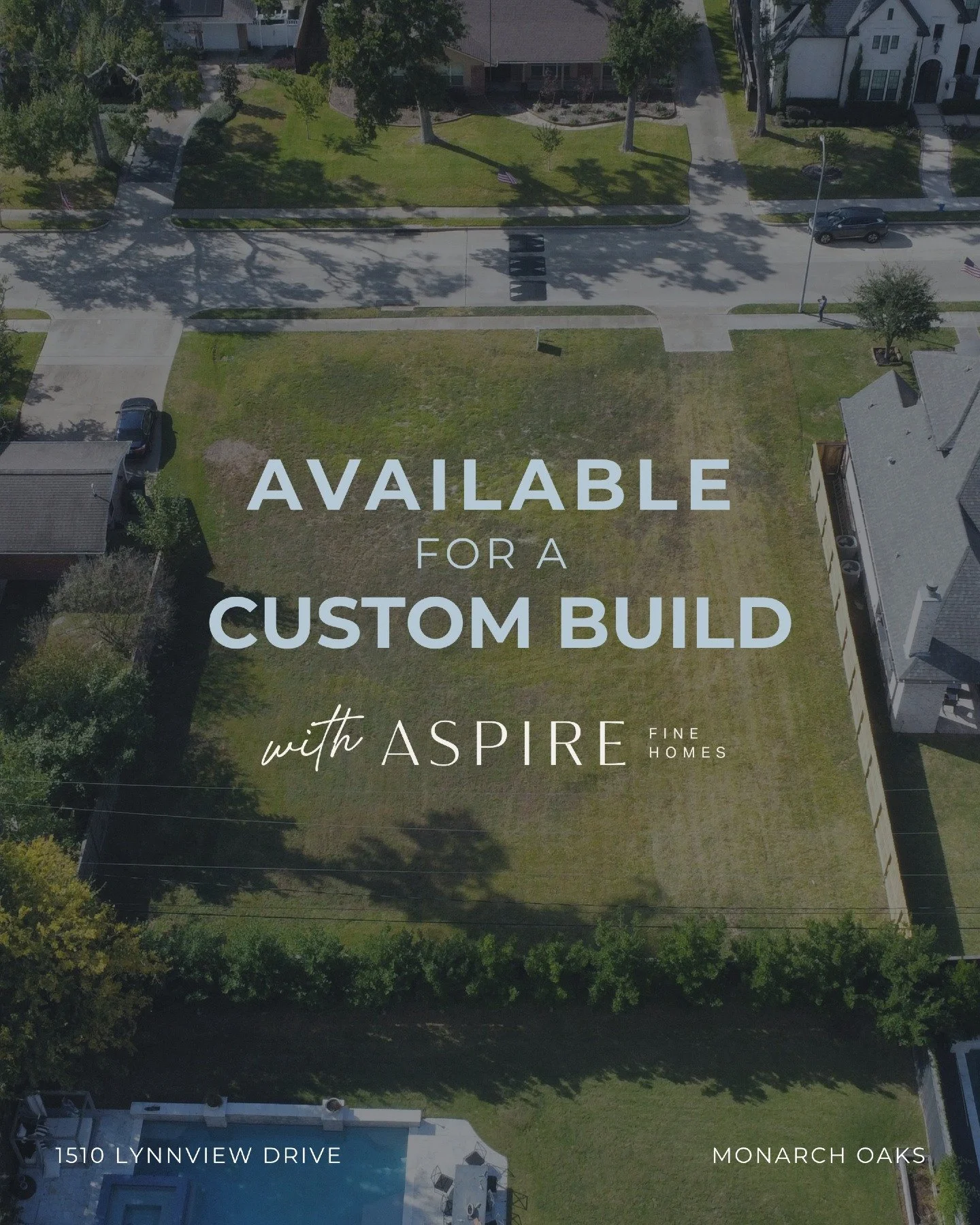 This is where your next chapter begins.

1510 Lynnview Drive, in Monarch Oaks, is officially available for a custom build with Aspire Fine Homes.

From land to layout, we&rsquo;ll bring your vision to life and our team will guide you through every st