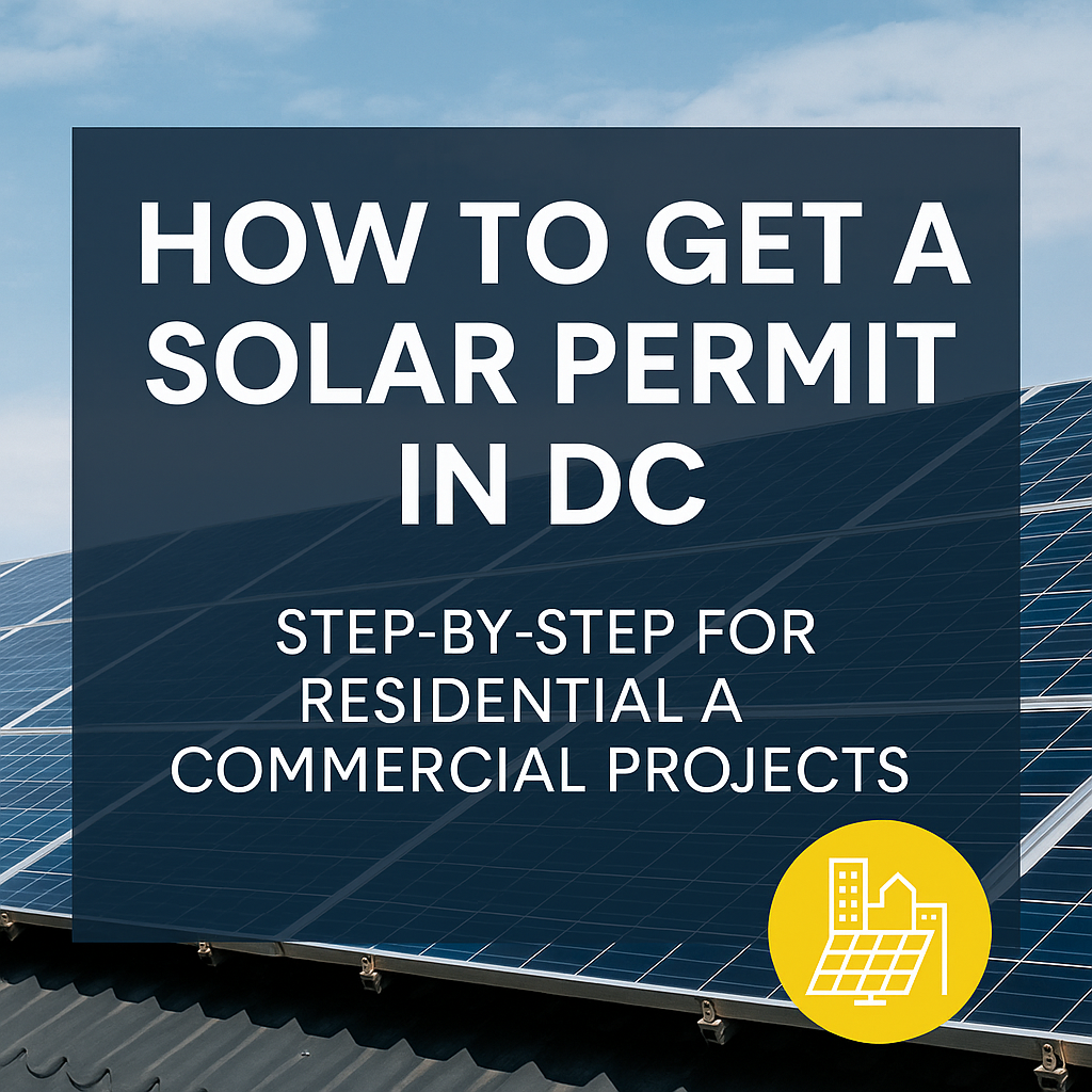 🟡 How to Get a Solar Permit in DC: Step-by-Step for Residential & Commercial Projects