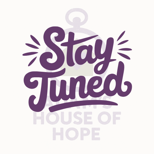 Purple text saying "Stay Tuned" with a clock illustration and additional text "House of Hope" in the background.