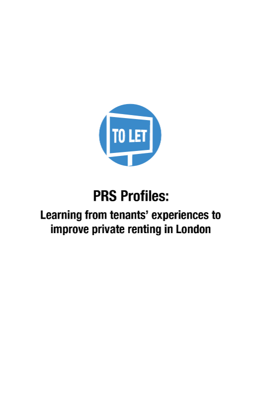 REPORT: Holman, N., Whitehead, C., Scanlon, K., Fernández, M., & Sagor, with E. Mossa, A.(2015) PRS Profiles: Learning from tenants’ experiences to improve private renting in London. [HEIF] 5.