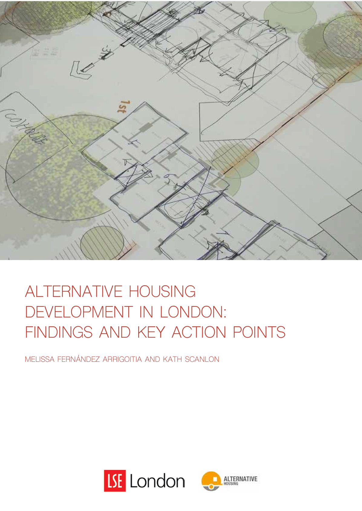 REPORT: Fernández Arrigoitia, M and Scanlon, K. (2016) Alternative Housing Development in London: Findings and Key Action Points. LSE London / Higher Education Innovation Fund.