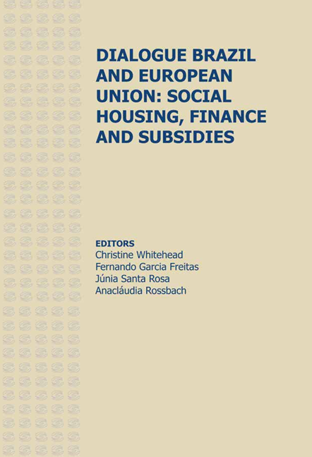 REPORT: Fernández Arrigoitia, M. and Whitehead, C. (2015) ‘The European Experience’ and ‘Key areas for dialogue between Brazil and the European Union’ in Garcia Freitas, F.; Whitehead, C. and Santa Rosa, J. (eds) Housing Finance and Subsidy Policies 