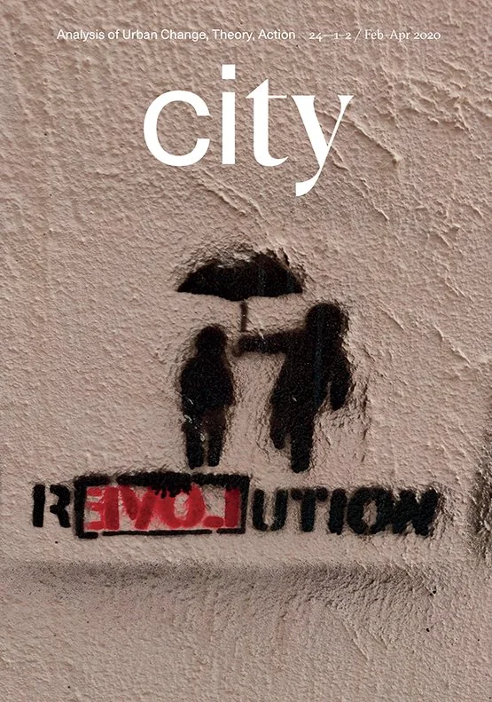 Editorial: Andrea Gibbons, Anna Richter, Antonis Vradis, David Madden, Debbie Humphry, Melissa Fernández Arrigoitia & Michele Lancione (2020) ‘For the City yet to come’. City: analysis of urban trends, culture, theory, policy, action, 24(1-2).