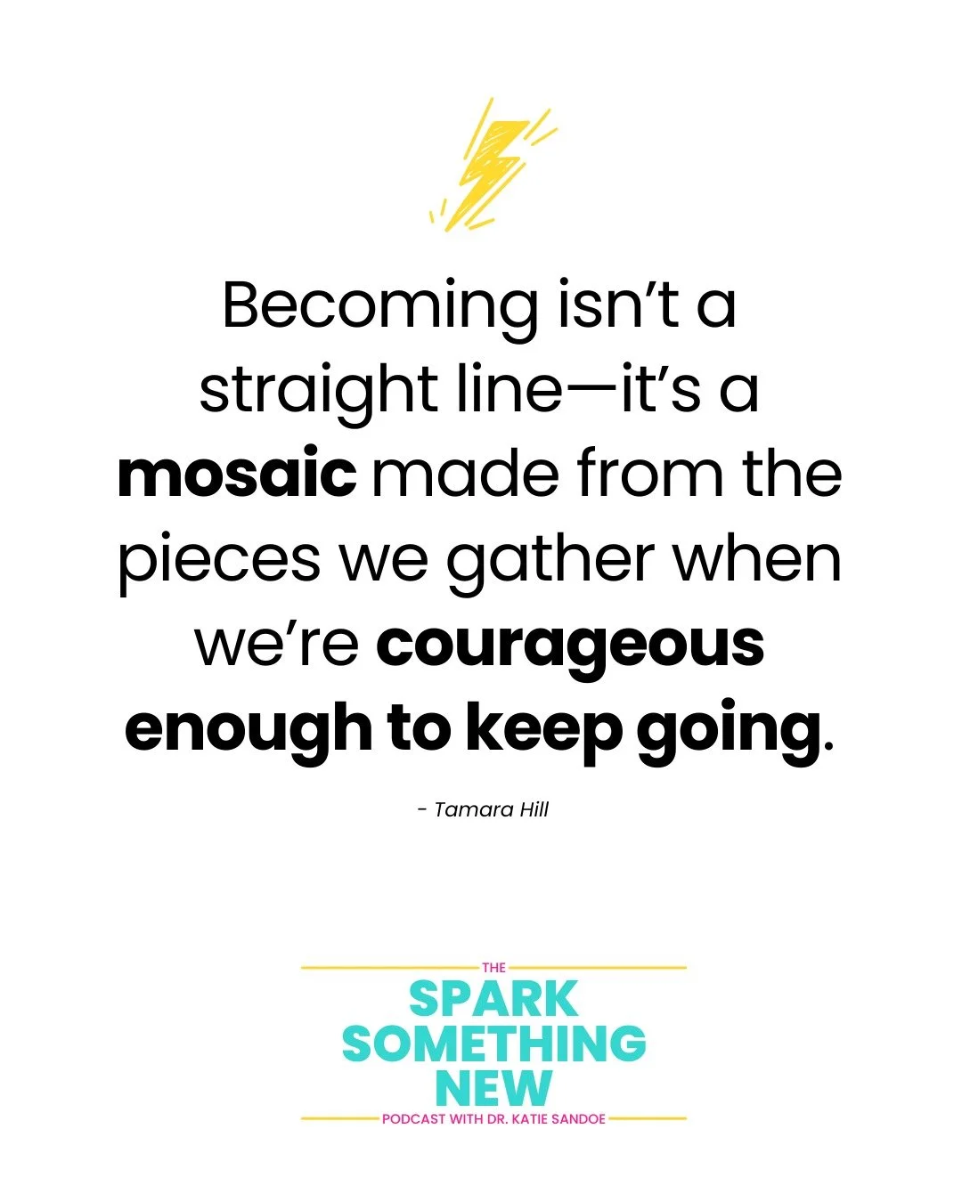 Becoming isn&rsquo;t a straight line&mdash;it&rsquo;s a mosaic.

In this week&rsquo;s conversation on the podcast with author Tamara Hill, she said something beautiful and profound:

⚡&ldquo;Becoming isn&rsquo;t a straight line&mdash;it&rsquo;s a mos