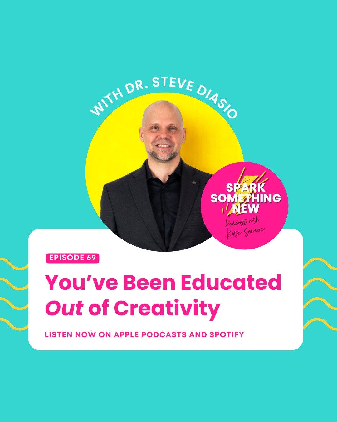 ou&rsquo;ve probably said it before.

&ldquo;I&rsquo;m just not creative.&rdquo;

But what if that&rsquo;s not true?
What if you were simply educated out of it?

In this week&rsquo;s episode of Spark Something New, I sit down with Dr. Steve Diasio to