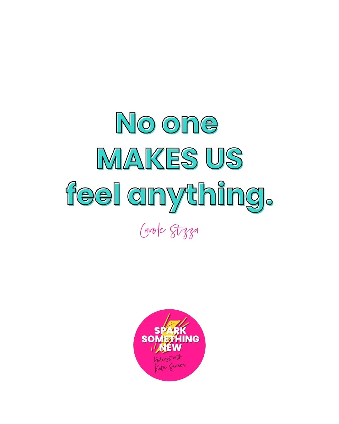 &ldquo;You made me feel&hellip;&rdquo;

I&rsquo;ve said it.
I still catch myself saying it.

But what if that&rsquo;s the exact moment we give away our power?

After my conversation with Carole A Stizza, I&rsquo;ve been thinking about this differentl