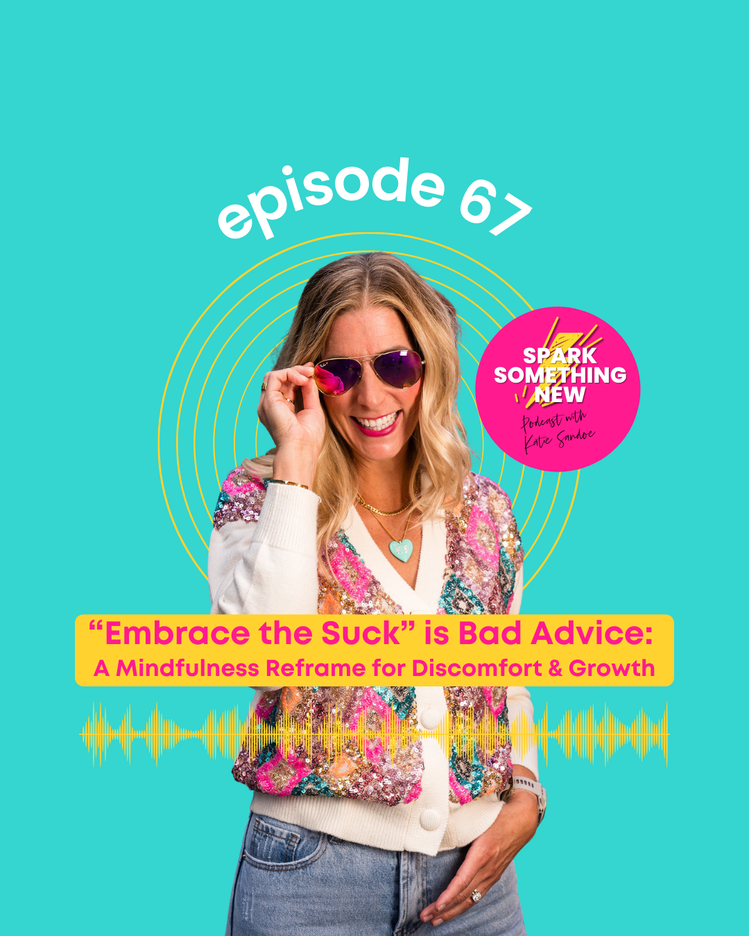 Episode 67: “Embrace the Suck” Is Bad Advice | Mindfulness, Discomfort &amp; Personal Growth