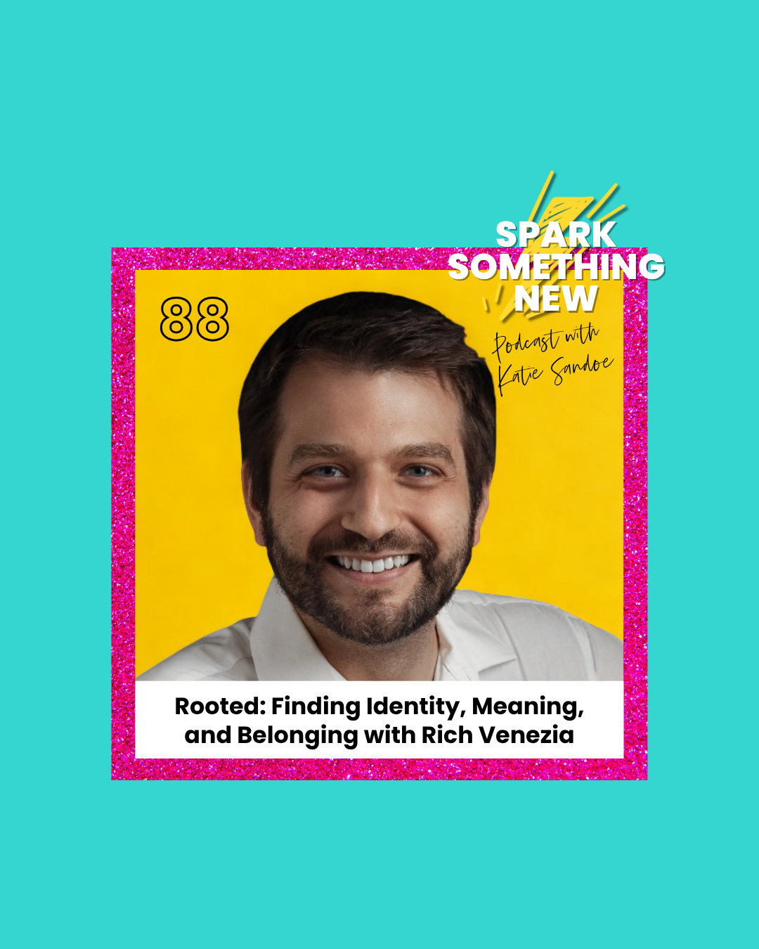 Episode 88: Rooted | Finding Identity, Meaning, and Belonging with Rich Venezia