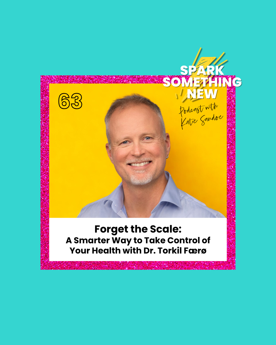 Episode 63: Forget the Scale: A Smarter Way to Take Control of Your Health with Torkil Færø