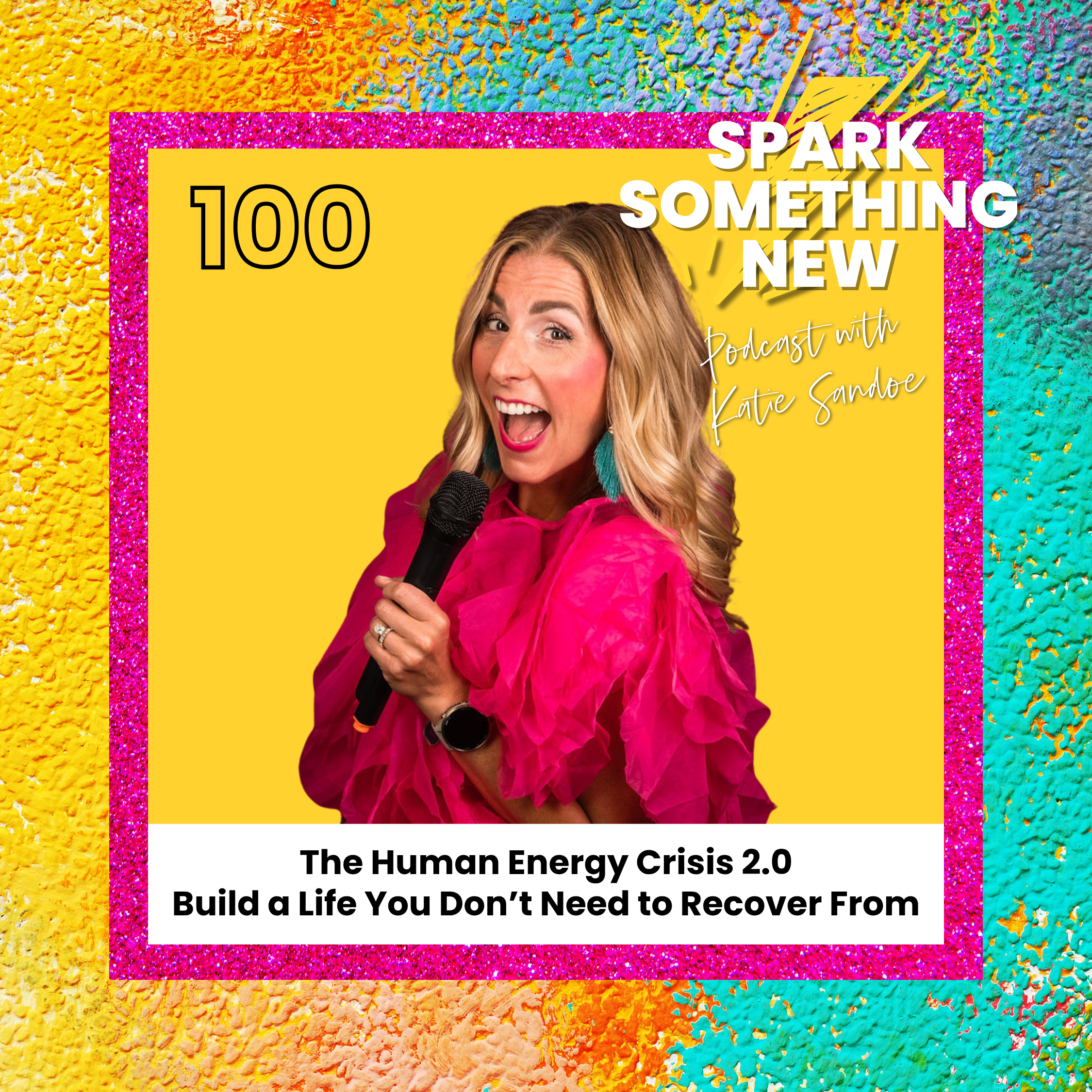 Episode 100: The Human Energy Crisis 2.0 | Build a Life You Don't Need to Recover From