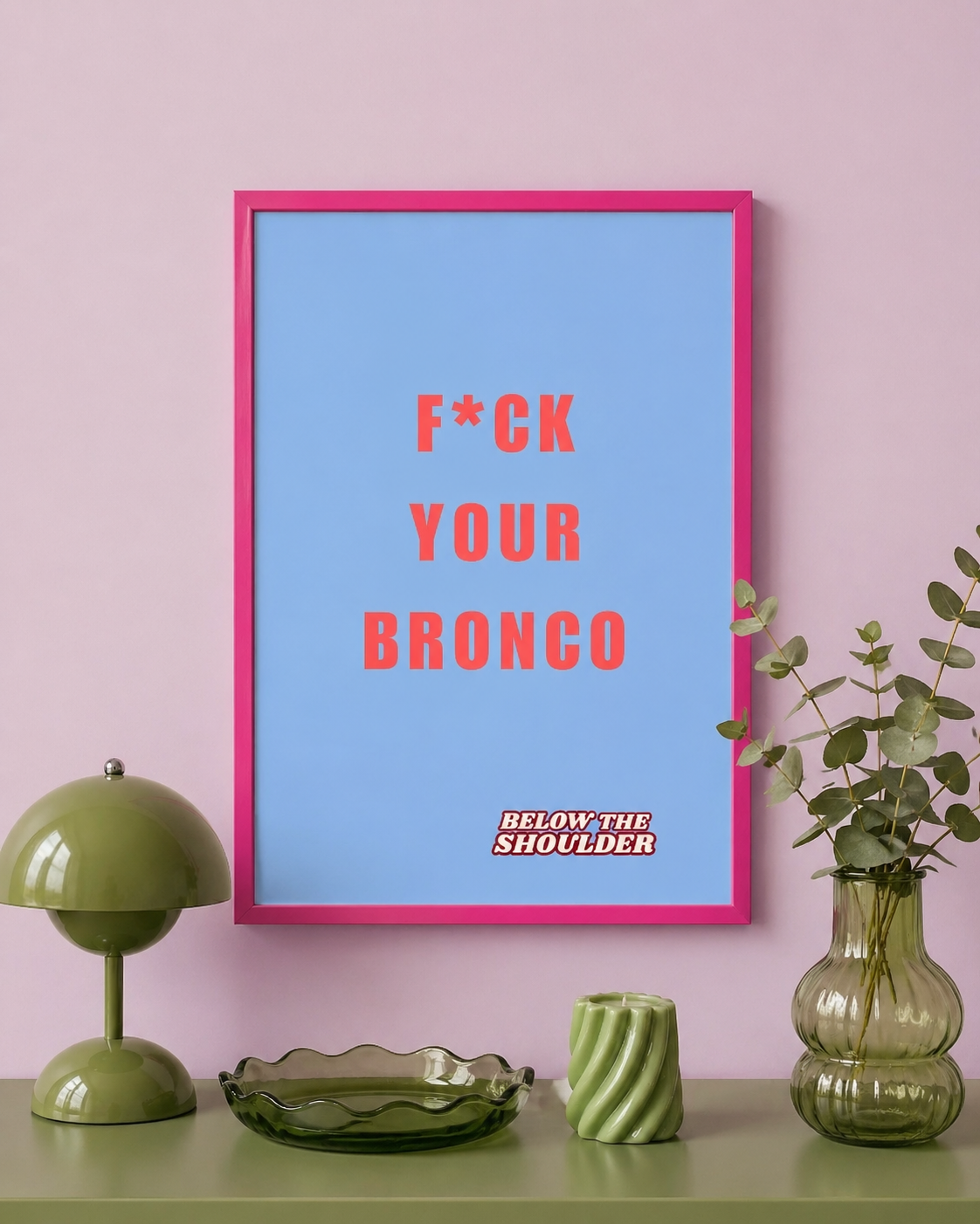 F*CK YOUR BRONCO Blue Poster