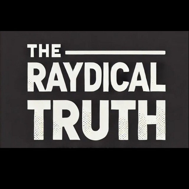 The Raydical Truth