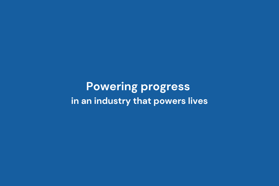 Powering progress in an industry that powers lives