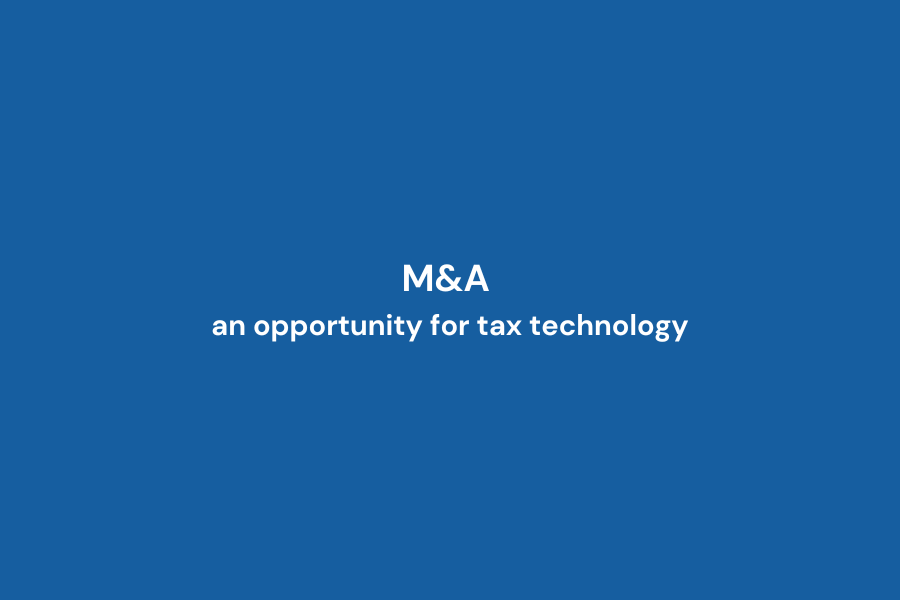 M&amp;A as an opportunity for tax technology