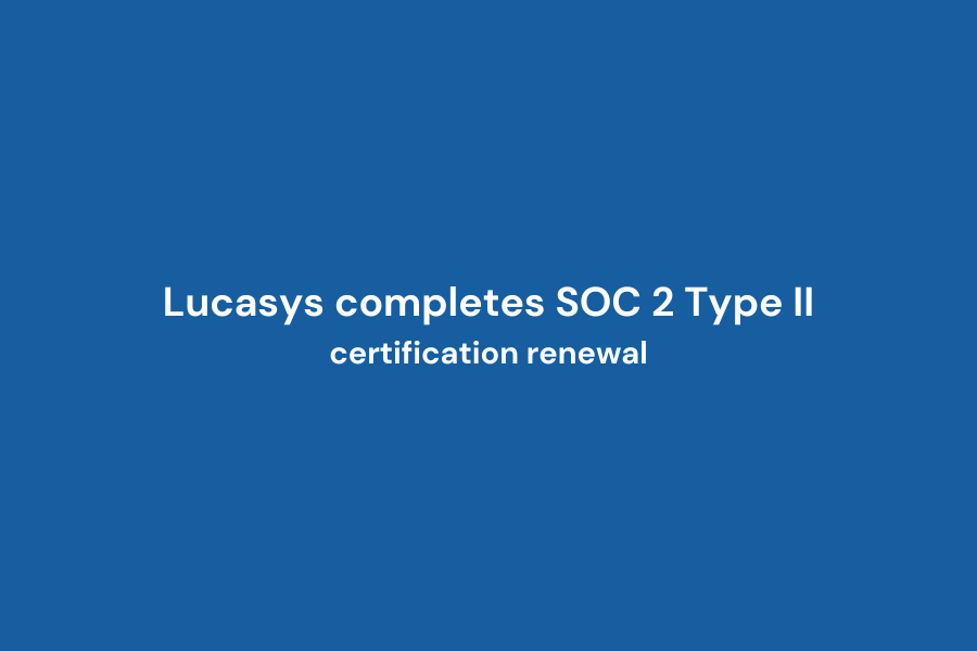 Lucasys completes SOC 2 Type II certification renewal
