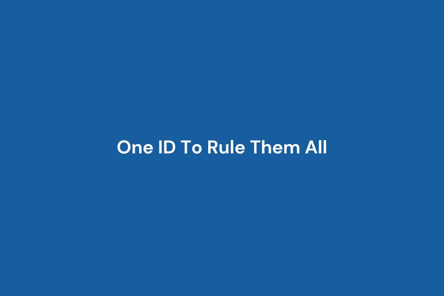 One ID To Rule Them All