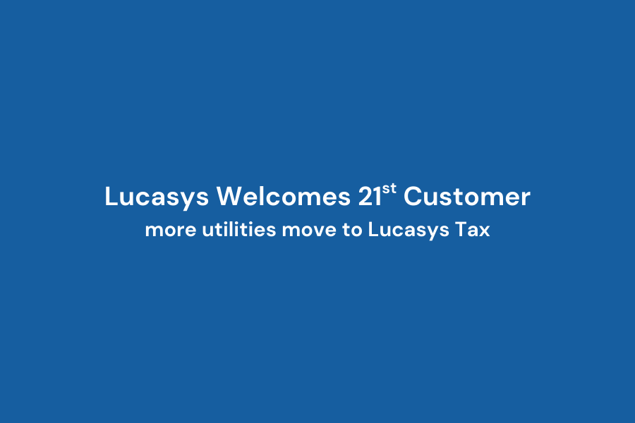 Lucasys Welcomes 21st Customer as More Utilities Move to Lucasys Tax
