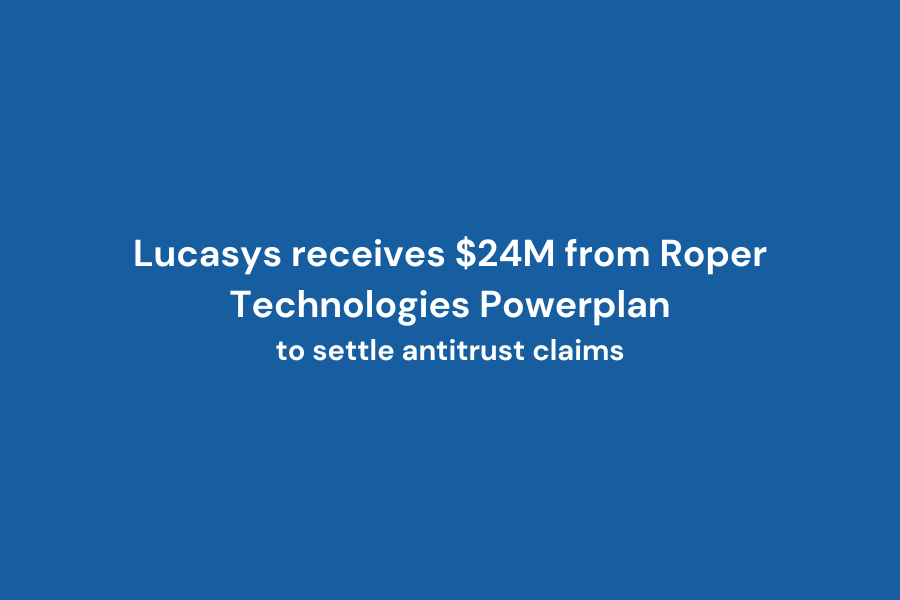 Lucasys receives $24M from Roper Technologies subsidiary PowerPlan to settle antitrust claims