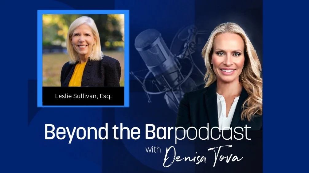 Podcast cover image for 'Beyond the Bar with Denisa Tova,' featuring a woman with blonde hair in a black blazer smiling, and an inset photo of Leslie Sullivan, Esq., with similar blonde hair, wearing a dark blazer and yellow top outside. Background includes a microphone illustration.