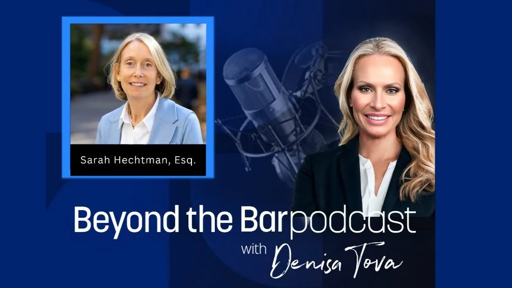 Podcast cover titled "Beyond the Bar" with Denisa Tova, featuring a photo of a smiling woman with long blonde hair, wearing a dark blazer, and another photo of Sarah Hechtman, Esq., with short blonde hair, a white blouse, and a light blue blazer. A microphone image is in the background.
