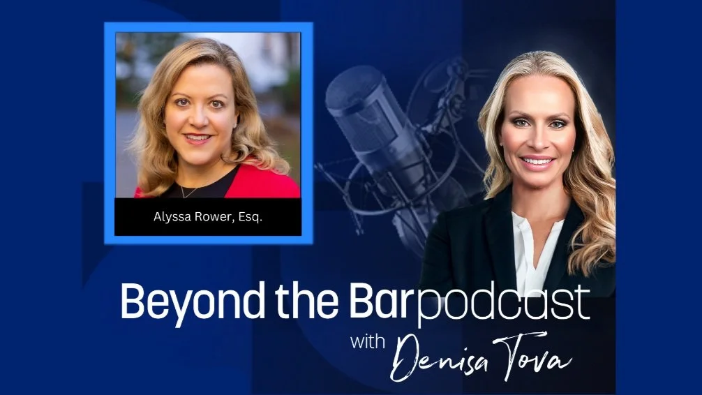 A promotional graphic for the Beyond the Bar podcast featuring Alyssa Rower, Esq., and host Denisa Tova, with a photo of Alyssa Rower, a microphone, and the podcast title.